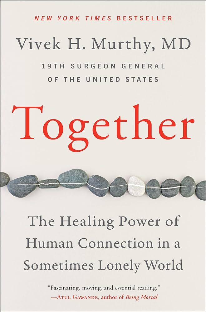 Together: The Healing Power of Human Connection in a Sometimes Lonely World - Vivek Murthy