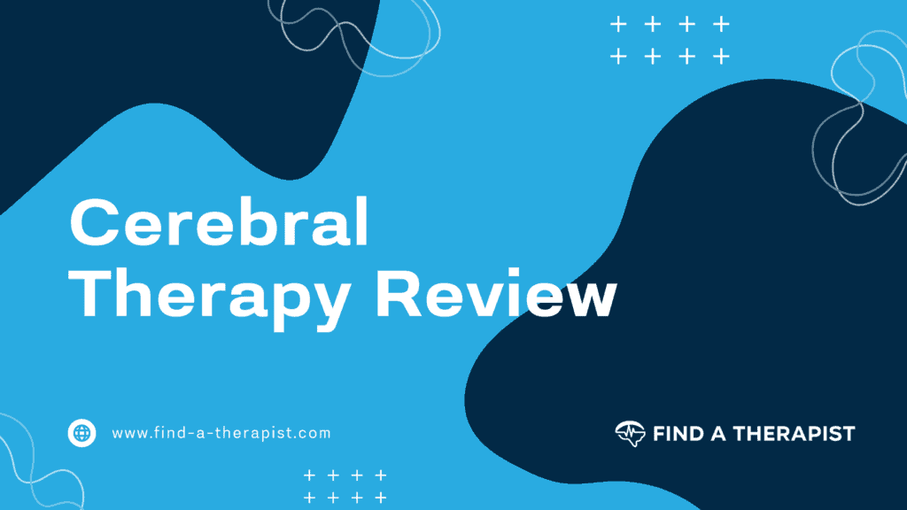 Cerebral Therapy Review Should You Try It In 2024?